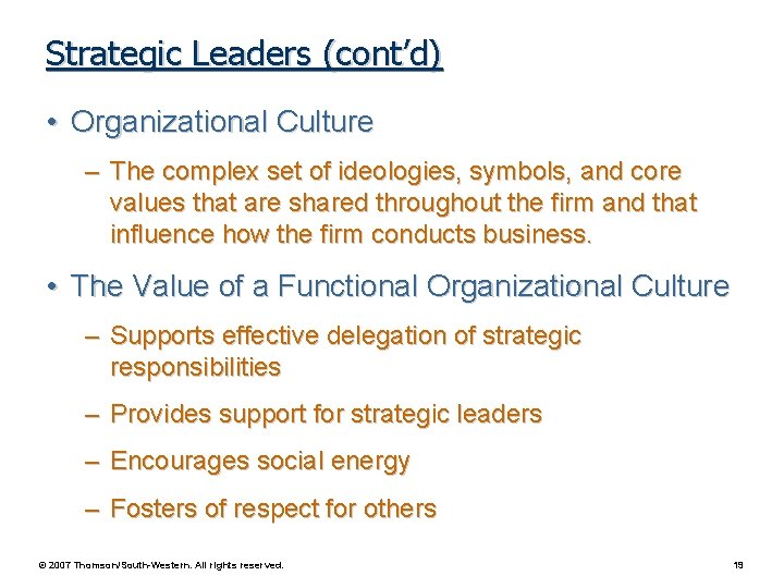 Strategic Leaders (cont’d) • Organizational Culture – The complex set of ideologies, symbols, and