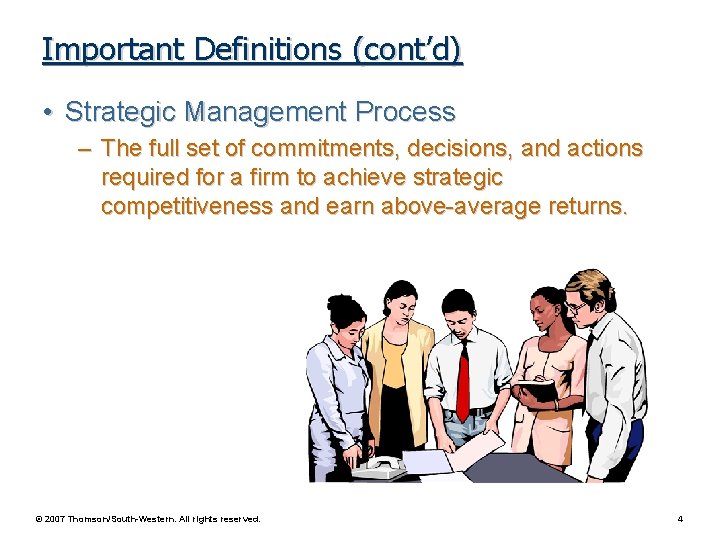 Important Definitions (cont’d) • Strategic Management Process – The full set of commitments, decisions,