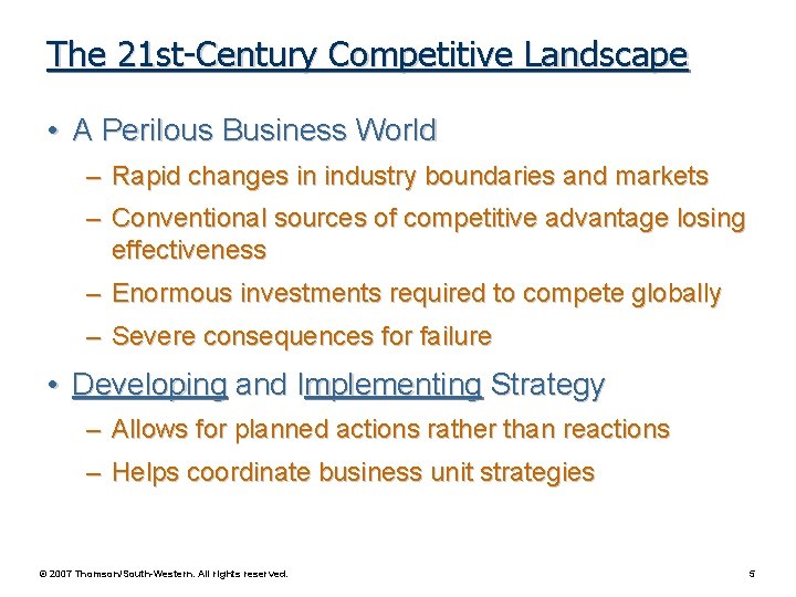 The 21 st-Century Competitive Landscape • A Perilous Business World – Rapid changes in