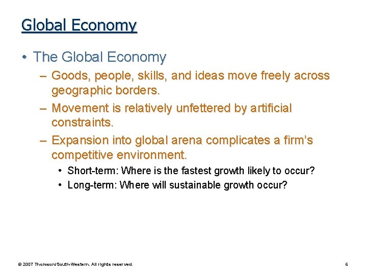 Global Economy • The Global Economy – Goods, people, skills, and ideas move freely