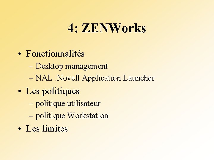 4: ZENWorks • Fonctionnalités – Desktop management – NAL : Novell Application Launcher •