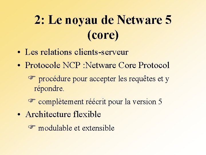 2: Le noyau de Netware 5 (core) • Les relations clients-serveur • Protocole NCP
