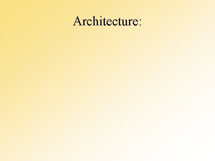 Architecture: 