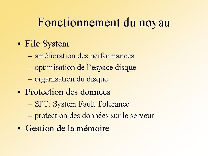 Fonctionnement du noyau • File System – amélioration des performances – optimisation de l’espace