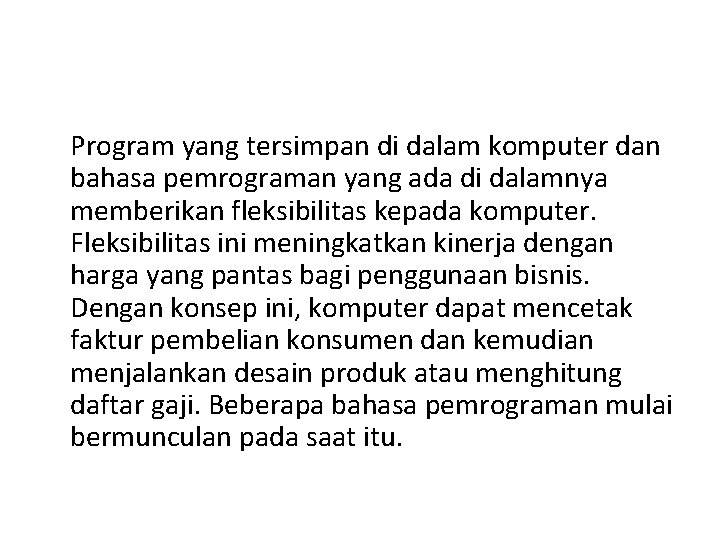 Program yang tersimpan di dalam komputer dan bahasa pemrograman yang ada di dalamnya memberikan