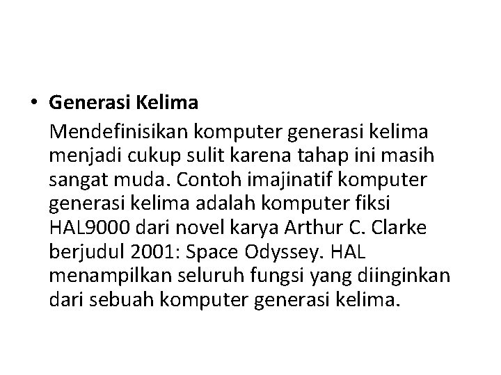  • Generasi Kelima Mendefinisikan komputer generasi kelima menjadi cukup sulit karena tahap ini