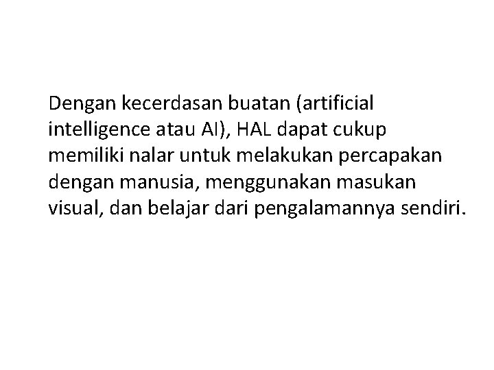 Dengan kecerdasan buatan (artificial intelligence atau AI), HAL dapat cukup memiliki nalar untuk melakukan