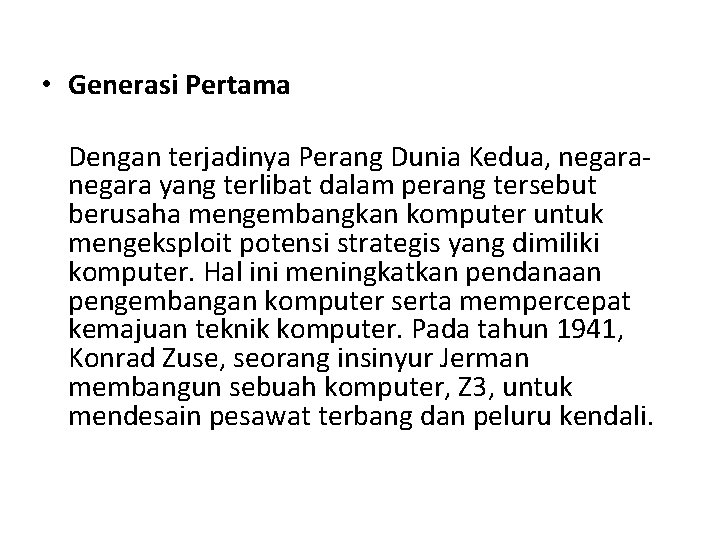  • Generasi Pertama Dengan terjadinya Perang Dunia Kedua, negara yang terlibat dalam perang