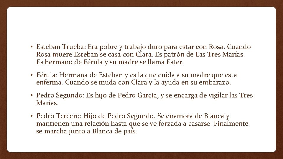  • Esteban Trueba: Era pobre y trabajo duro para estar con Rosa. Cuando
