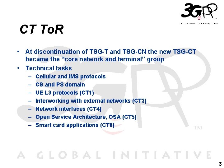 CT To. R • At discontinuation of TSG-T and TSG-CN the new TSG-CT became CT To. R • At discontinuation of TSG-T and TSG-CN the new TSG-CT became