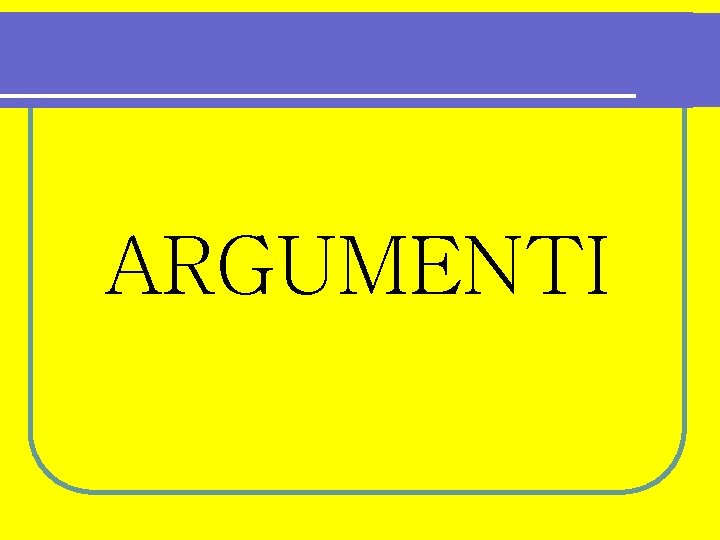 ARGUMENTI 