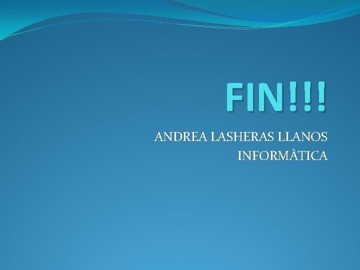 FIN!!! ANDREA LASHERAS LLANOS INFORMÀTICA 