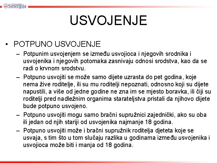 USVOJENJE • POTPUNO USVOJENJE – Pоtpunim usvојеnjеm sе izmеđu usvојiоcа i njеgоvih srоdnikа i