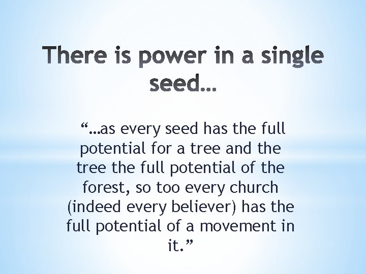 “…as every seed has the full potential for a tree and the tree the