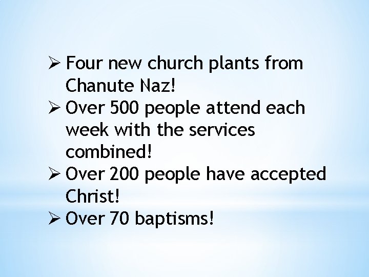 Ø Four new church plants from Chanute Naz! Ø Over 500 people attend each
