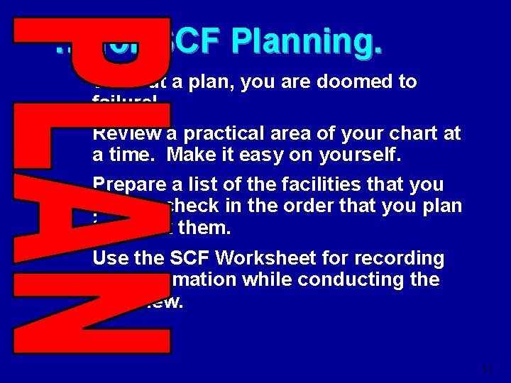 … for SCF Planning. Without a plan, you are doomed to failure! Review a