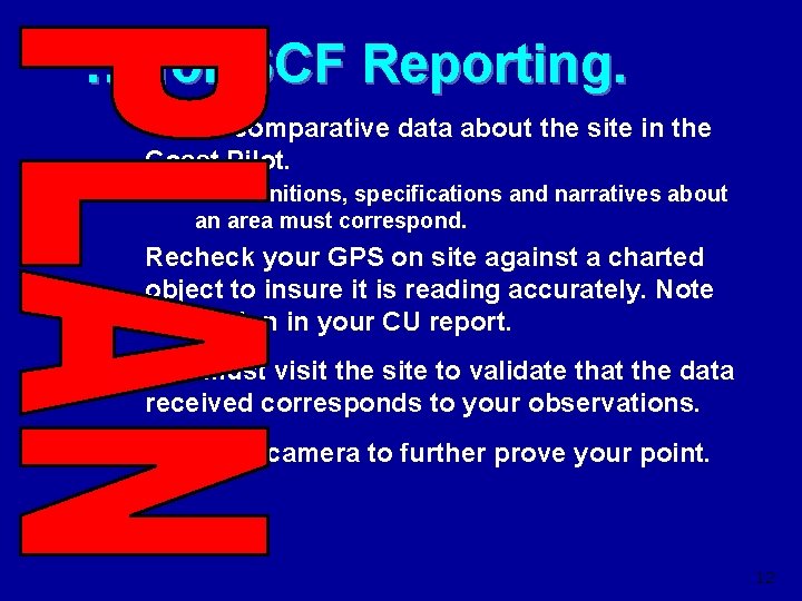 … for SCF Reporting. Check comparative data about the site in the Coast Pilot.