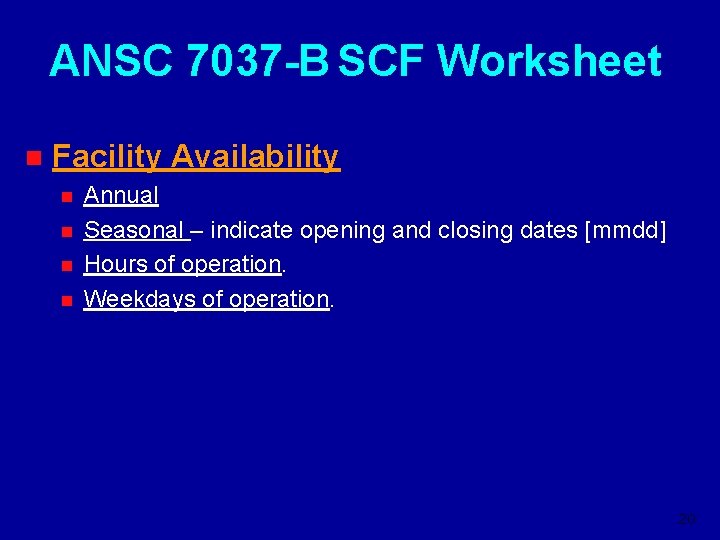 ANSC 7037 -B SCF Worksheet n Facility Availability n n Annual Seasonal – indicate