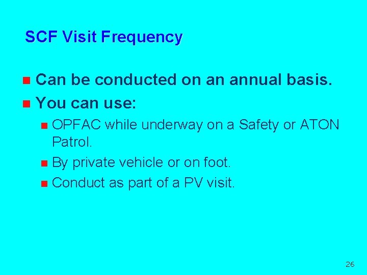 SCF Visit Frequency Can be conducted on an annual basis. n You can use: