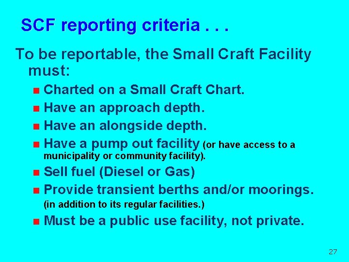 SCF reporting criteria. . . To be reportable, the Small Craft Facility must: Charted