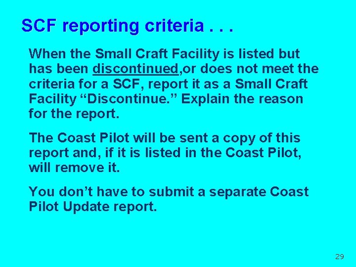 SCF reporting criteria. . . When the Small Craft Facility is listed but has