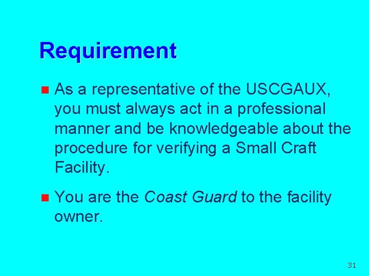 Requirement n As a representative of the USCGAUX, you must always act in a