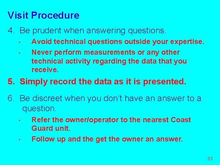 Visit Procedure 4. Be prudent when answering questions. • • Avoid technical questions outside
