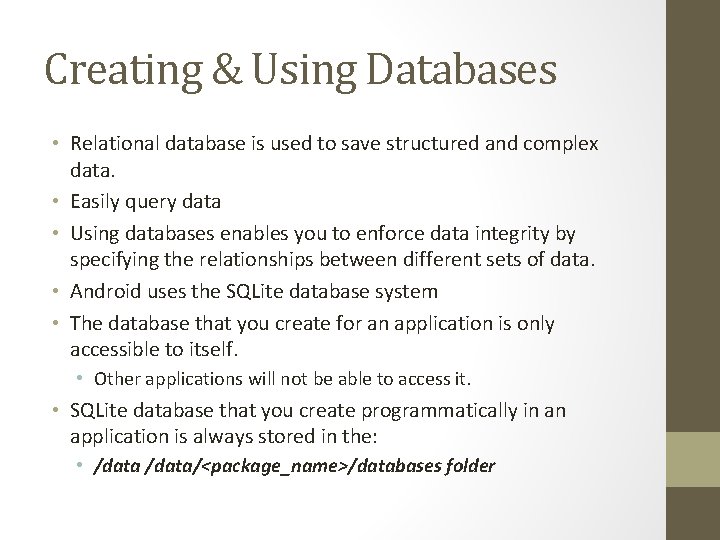 Creating & Using Databases • Relational database is used to save structured and complex