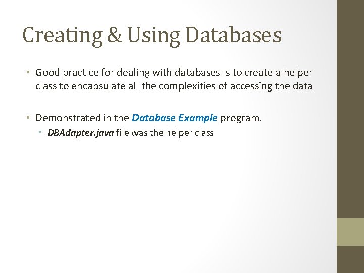 Creating & Using Databases • Good practice for dealing with databases is to create