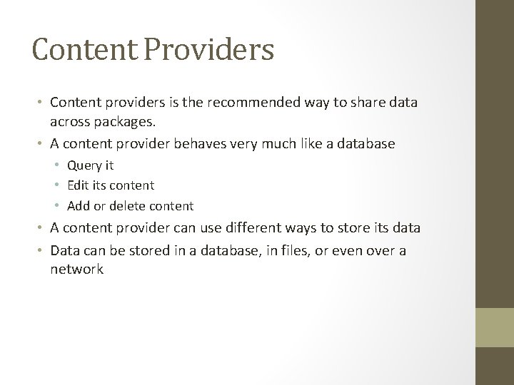 Content Providers • Content providers is the recommended way to share data across packages.