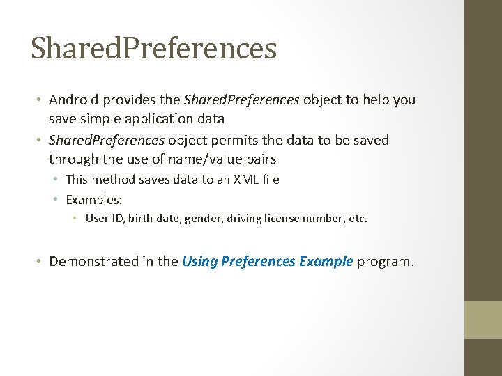 Shared. Preferences • Android provides the Shared. Preferences object to help you save simple