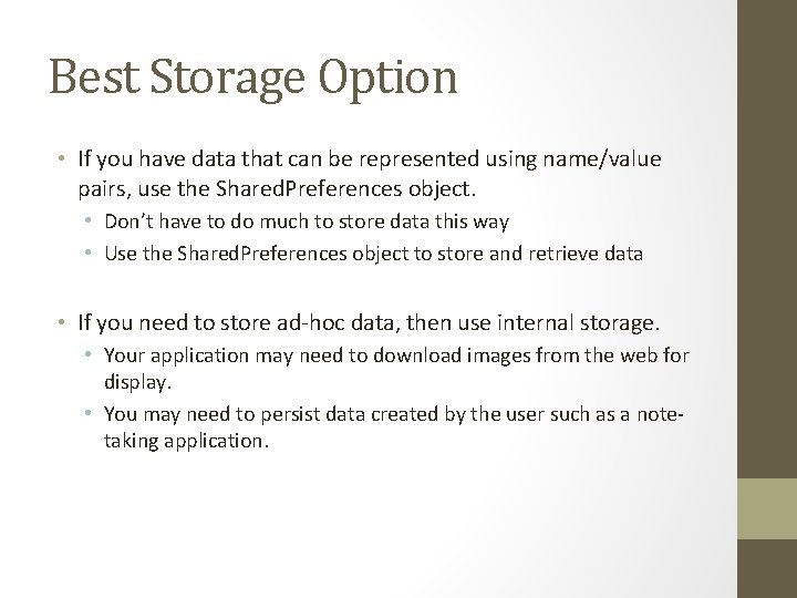 Best Storage Option • If you have data that can be represented using name/value