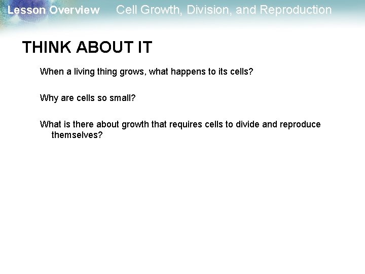 Lesson Overview Cell Growth, Division, and Reproduction THINK ABOUT IT When a living thing