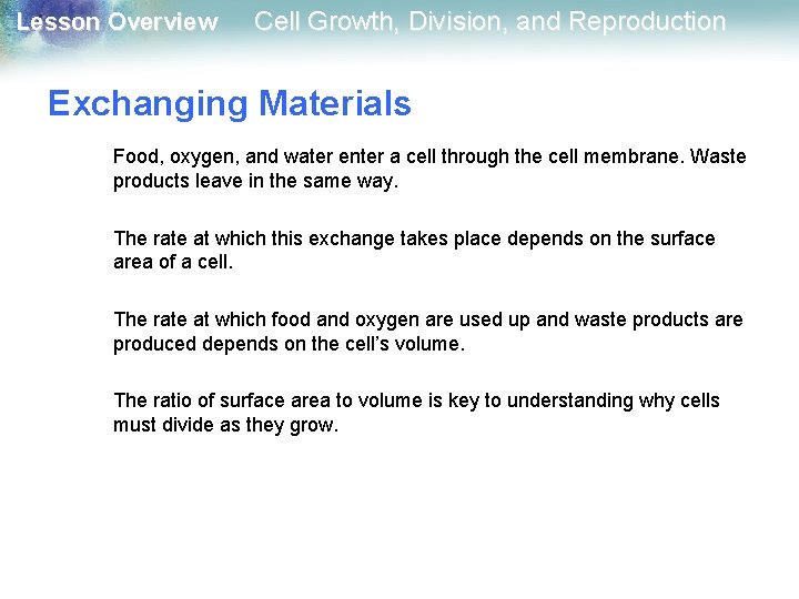 Lesson Overview Cell Growth, Division, and Reproduction Exchanging Materials Food, oxygen, and water enter