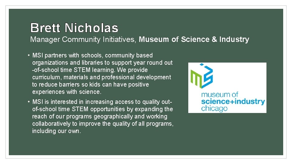 Brett Nicholas Manager Community Initiatives, Museum of Science & Industry • MSI partners with