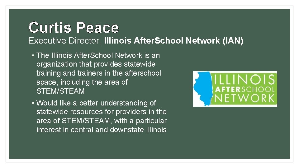 Curtis Peace Executive Director, Illinois After. School Network (IAN) • The Illinois After. School