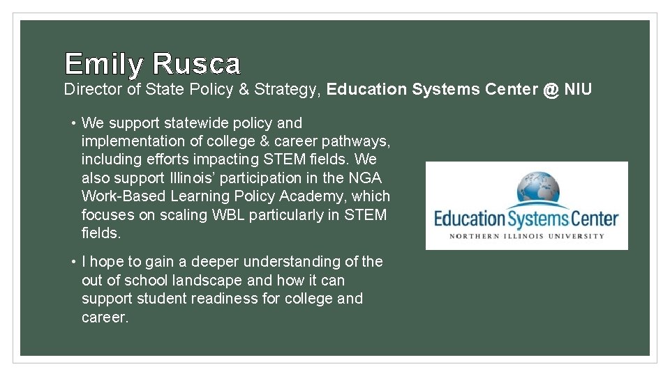 Emily Rusca Director of State Policy & Strategy, Education Systems Center @ NIU •