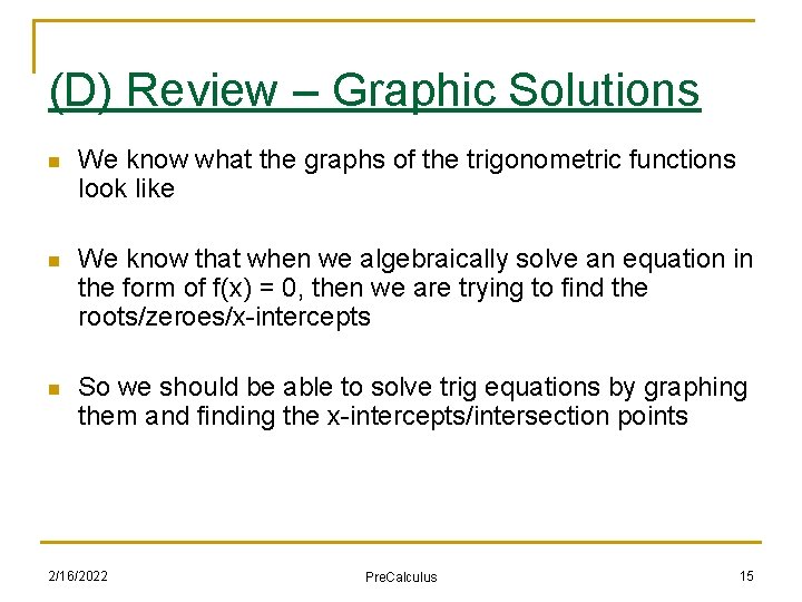 (D) Review – Graphic Solutions n We know what the graphs of the trigonometric