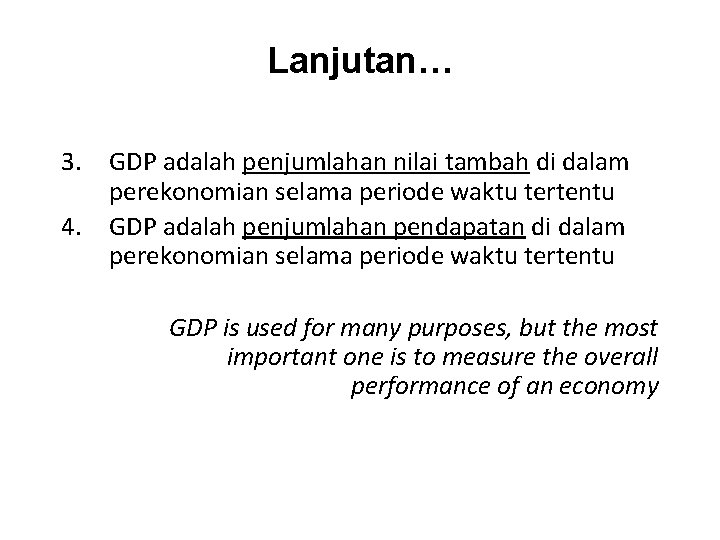 Lanjutan… 3. GDP adalah penjumlahan nilai tambah di dalam perekonomian selama periode waktu tertentu