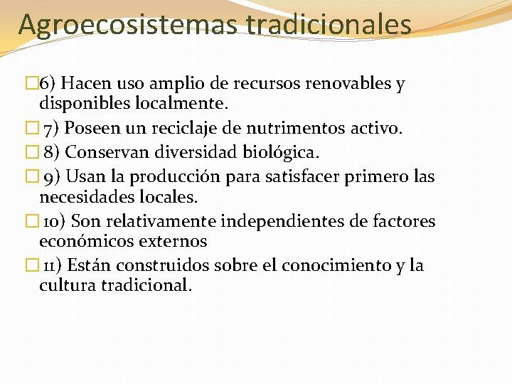 Agroecosistemas tradicionales � 6) Hacen uso amplio de recursos renovables y disponibles localmente. �