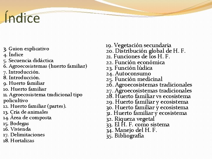 Índice 3. Guion explicativo 4. Índice 5. Secuencia didáctica 6. Agroecosistemas (huerto familiar) 7.