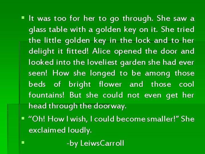 § It was too for her to go through. She saw a glass table