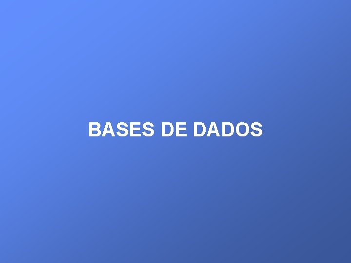 BASES DE DADOS 