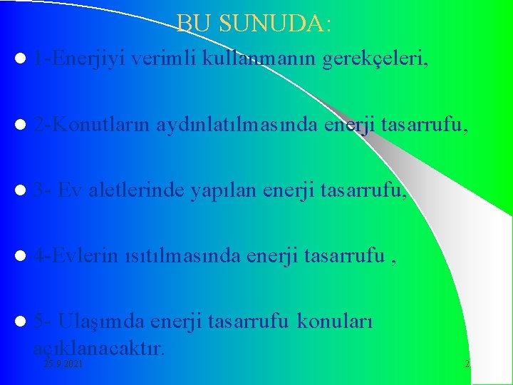 BU SUNUDA: l 1 -Enerjiyi verimli kullanmanın gerekçeleri, l 2 -Konutların l 3 -