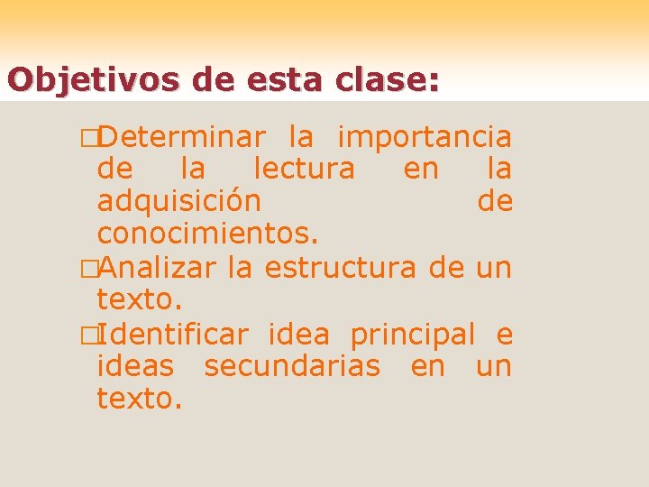 Objetivos de esta clase: �Determinar la importancia de la lectura en la adquisición de