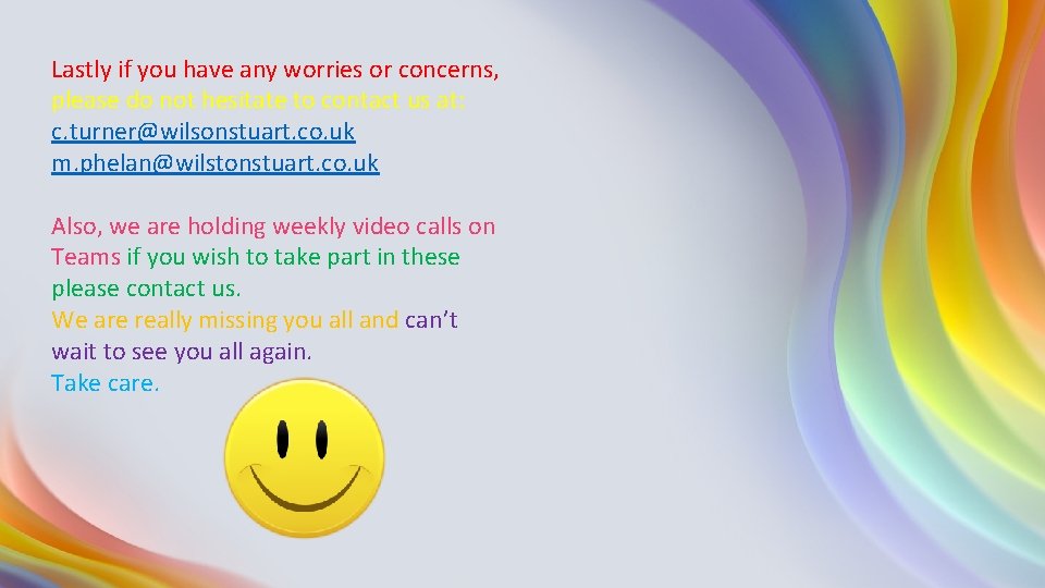 Lastly if you have any worries or concerns, please do not hesitate to contact