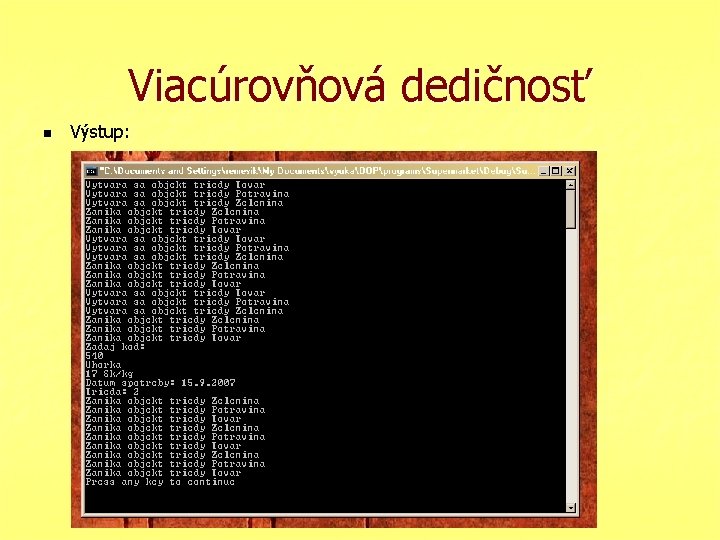 Viacúrovňová dedičnosť n Výstup: 