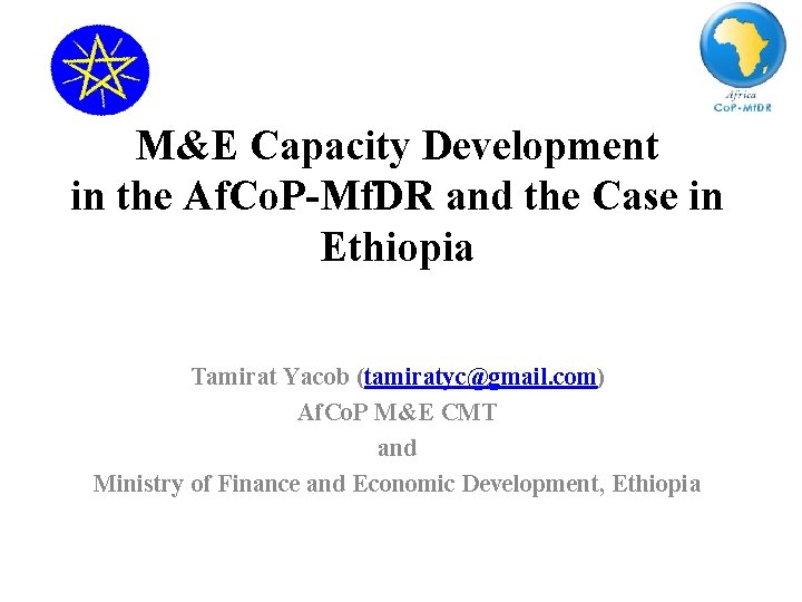 M&E Capacity Development in the Af. Co. P-Mf. DR and the Case in Ethiopia