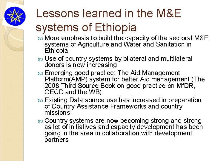 Lessons learned in the M&E systems of Ethiopia More emphasis to build the capacity