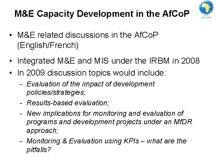 M&E Capacity Development in the Af. Co. P • M&E related discussions in the